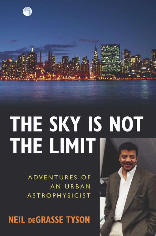 Book cover of Sky Is Not the Limit: Adventures of an Urban Astrophysicist