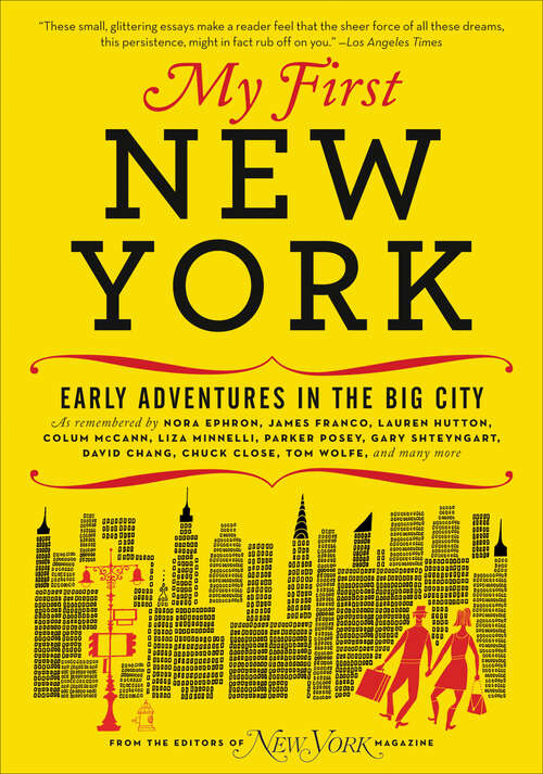 Book cover of My First New York: Early Adventures in the Big City (As Remembered by Actors, Artists, Athletes, Chefs, Comedians, Filmmakers, Mayors, Models, Moguls, Porn Stars, Rockers, Writers, and Others)