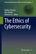 The Ethics of Cybersecurity (The International Library of Ethics, Law and Technology #21)
