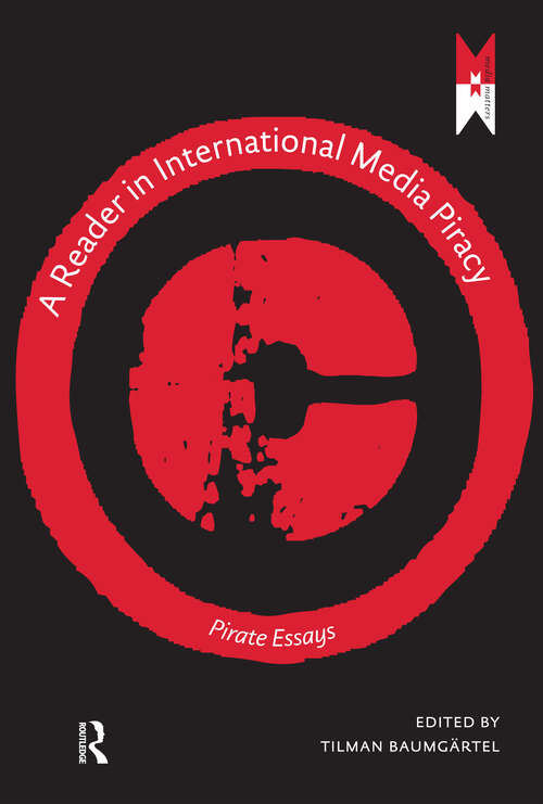 Book cover of A Reader on International Media Piracy: Pirate Essays (1) (MediaMatters)