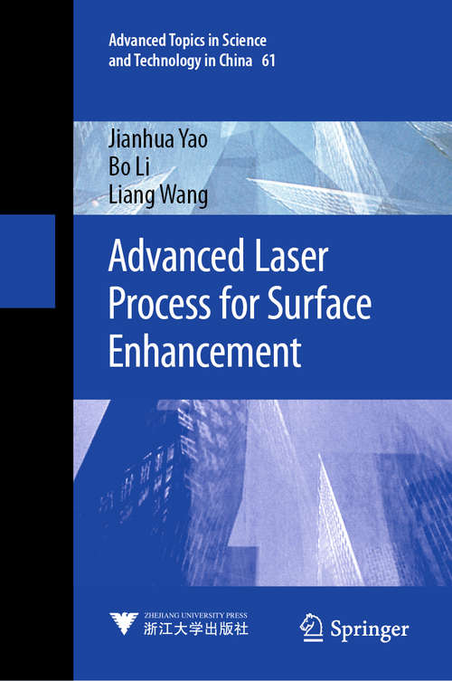 Advanced Laser Process for Surface Enhancement (Advanced Topics in Science and Technology in China #61)