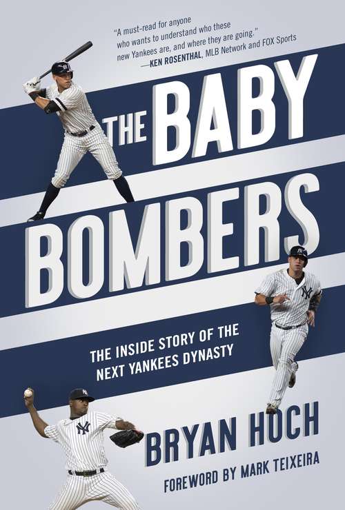 The Baby Bombers: An Inside Look At The Young Stars Forming The Next Yankees' Dynasty