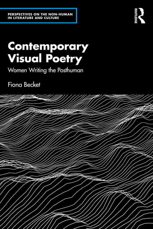 Book cover of Contemporary Visual Poetry: Women Writing the Posthuman (1) (Perspectives on the Non-Human in Literature and Culture)