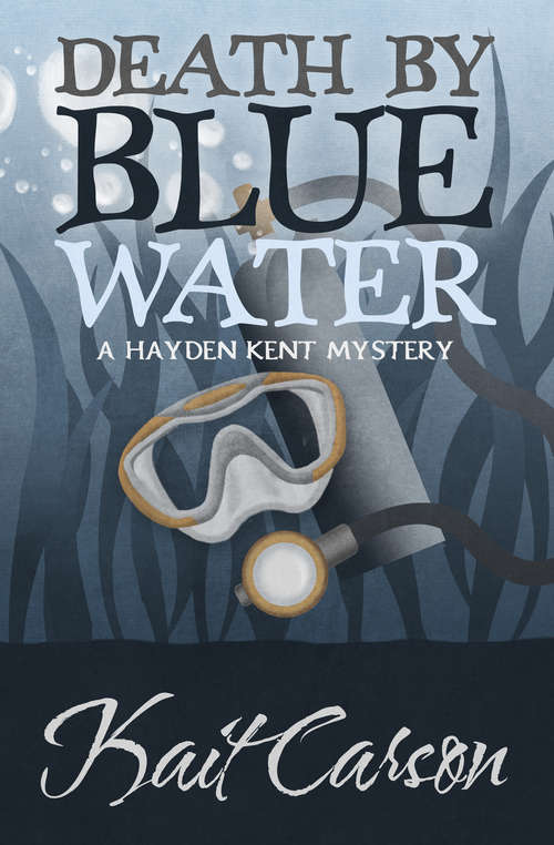 Death By Blue Water (The Hayden Kent Mysteries #1)