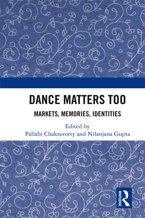 Book cover of Dance Matters Too: Markets, Memories, Identities