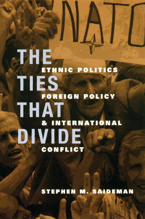 Book cover of The Ties That Divide: Ethnic Politics, Foreign Policy, and International Conflict (International Relations)