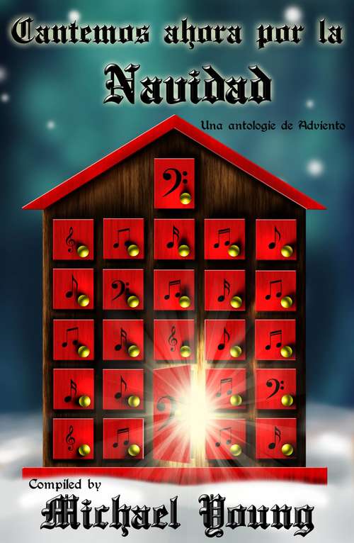 Book cover of Cantemos Ahora Por La Navidad: Una Antología De Adviento