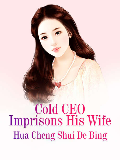 Book cover of Cold CEO Imprisons His Wife: Volume 4 (Volume 4 #4)