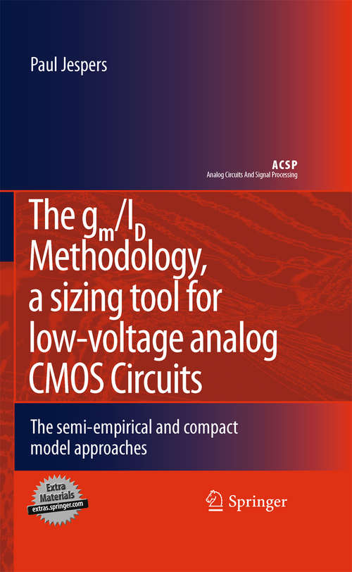 Book cover of The gm/ID Methodology, a sizing tool for low-voltage analog CMOS Circuits