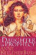 Book cover of Daughter of Prophecy (The Power and the Pattern, Book #1)