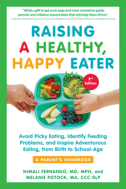 Book cover of Raising a Healthy, Happy Eater (Second): Avoid Picky Eating, Identify Feeding Problems, And Inspire Adventurous Eating, From Birth To School-age (Second)