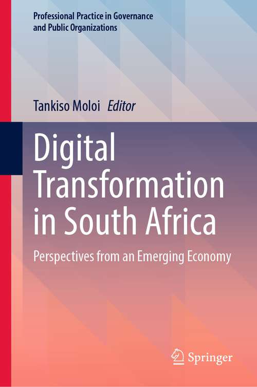 Book cover of Digital Transformation in South Africa: Perspectives from an Emerging Economy (2024) (Professional Practice in Governance and Public Organizations)