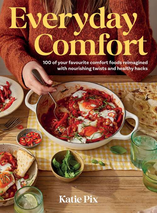 Book cover of Everyday Comfort: 100 Balanced and Healthier Versions of All Your Favourite Comfort Food