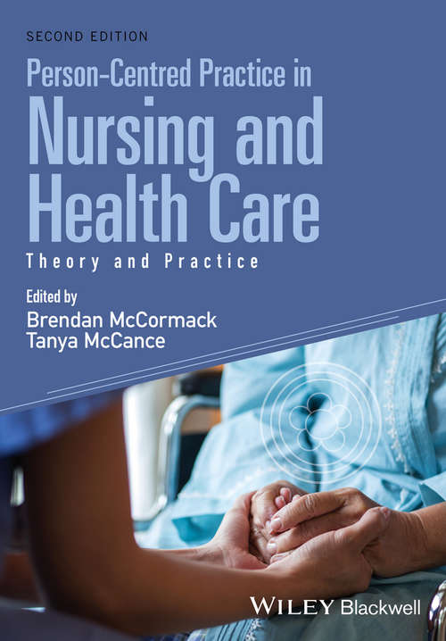 Person-Centred Practice in Nursing and Health Care: Theory and Practice