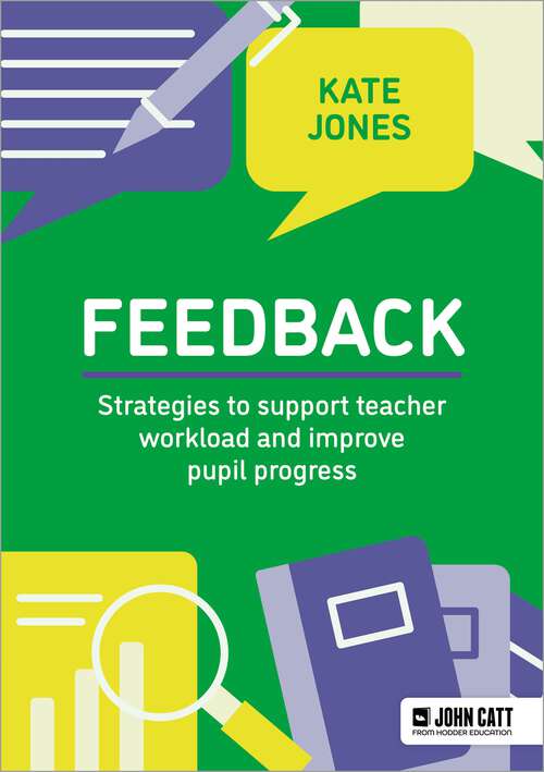 Book cover of Feedback: Strategies to support teacher workload and improve pupil progress