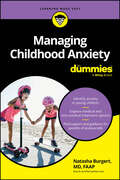 Book cover of Managing Childhood Anxiety For Dummies