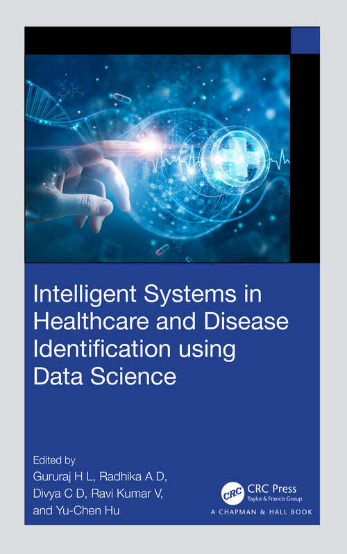 Book cover of Intelligent Systems in Healthcare and Disease Identification using Data Science