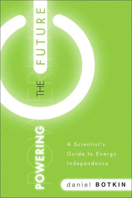 Book cover of Powering the Future: A Scientist's Guide to Energy Independence