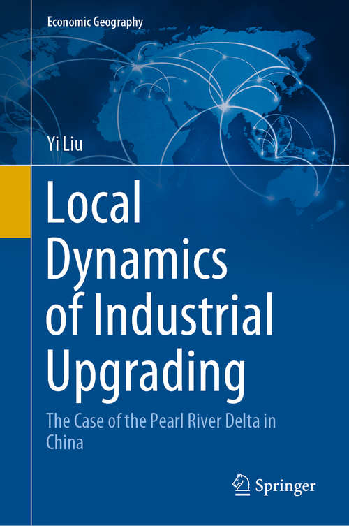 Local Dynamics of Industrial Upgrading: The Case of the Pearl River Delta in China (Economic Geography)