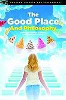 Book cover of The Good Place and Philosophy (Popular Culture And Philosophy #130)