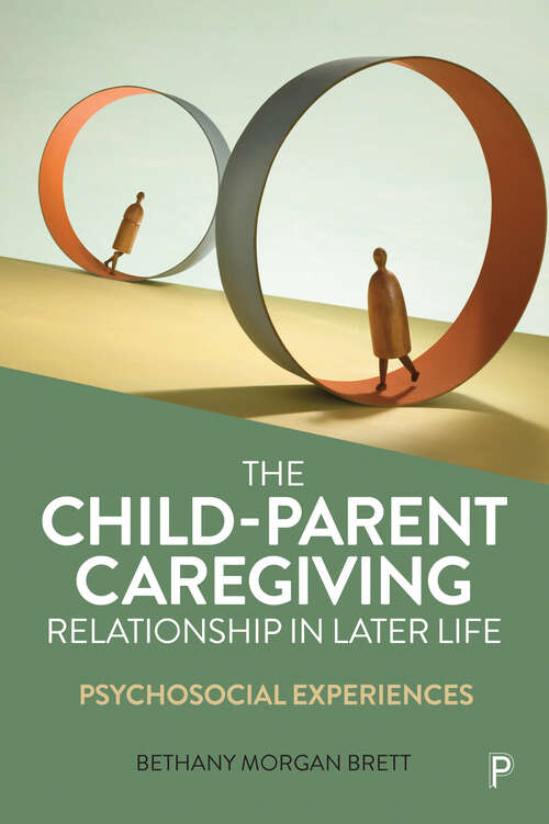 Book cover of The Child–Parent Caregiving Relationship in Later Life: Psychosocial Experiences