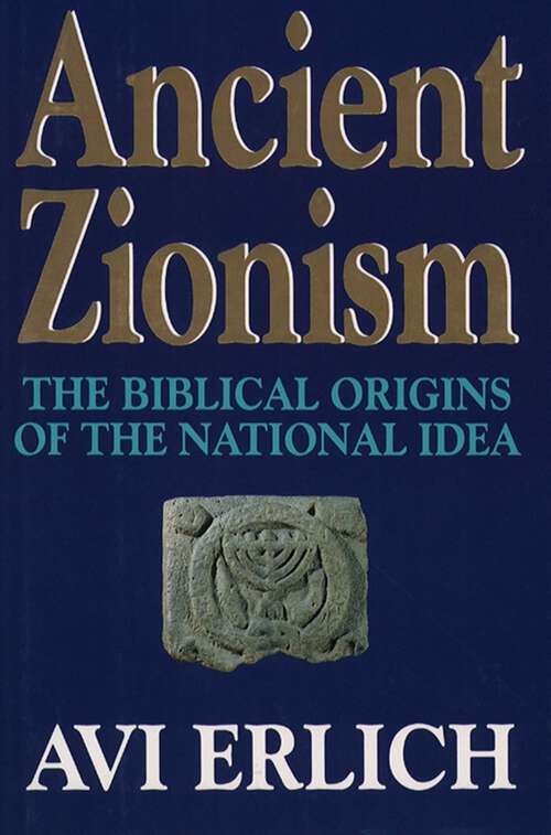 Book cover of Ancient Zionism: The Biblical Origins of the National Idea