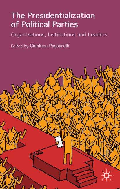 Book cover of The Presidentialization of Political Parties: Organizations, Institutions and Leaders