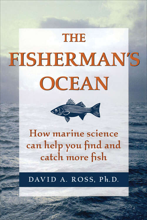 Book cover of The Fisherman's Ocean: How Marine Science Can Help You Find and Catch More Fish