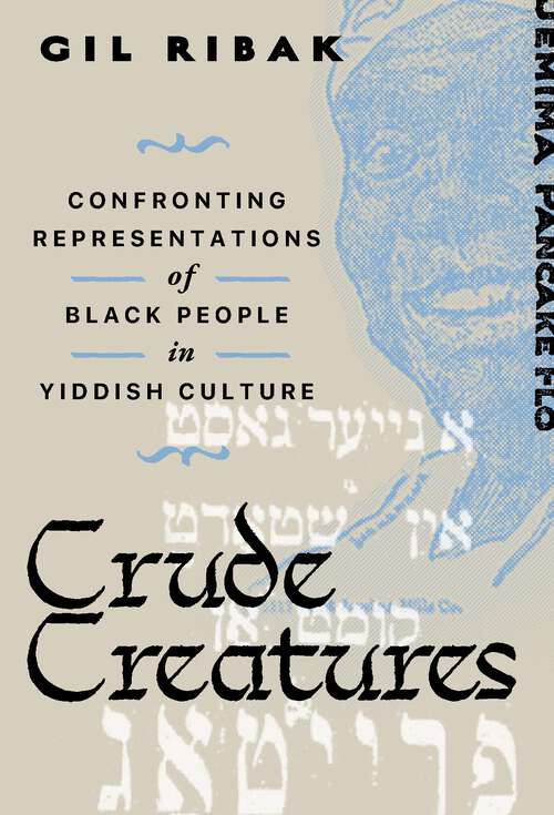 Book cover of Crude Creatures: Confronting Representations of Black People in Yiddish Culture