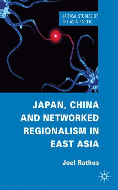 Book cover of Japan, China and Networked Regionalism in East Asia