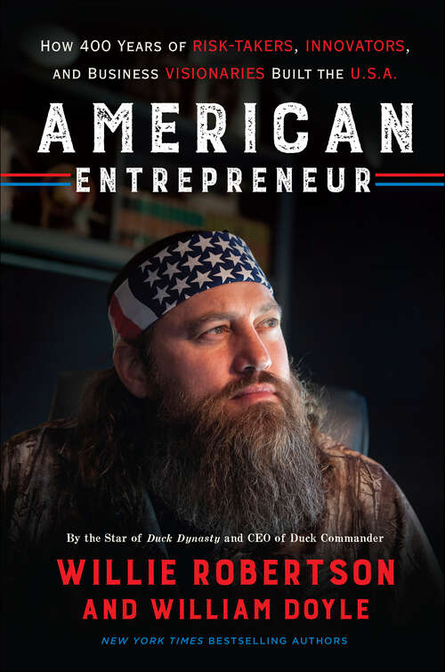 Book cover of American Entrepreneur: How 400 Years of Risk-Takers, Innovators, and Business Visionaries Built the U.S.A.