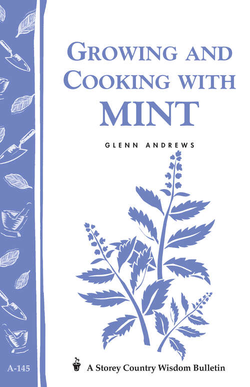 Book cover of Growing and Cooking with Mint: Storey's Country Wisdom Bulletin A-145 (Storey Country Wisdom Bulletin Ser.)