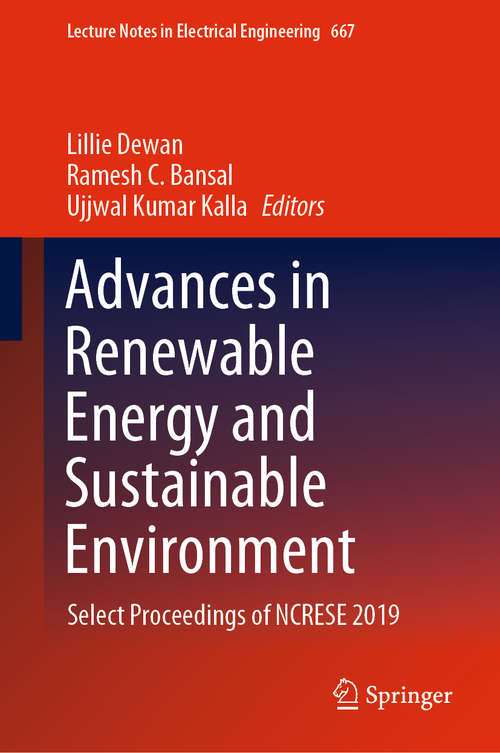 Advances in Renewable Energy and Sustainable Environment: Select Proceedings of NCRESE 2019 (Lecture Notes in Electrical Engineering #667)