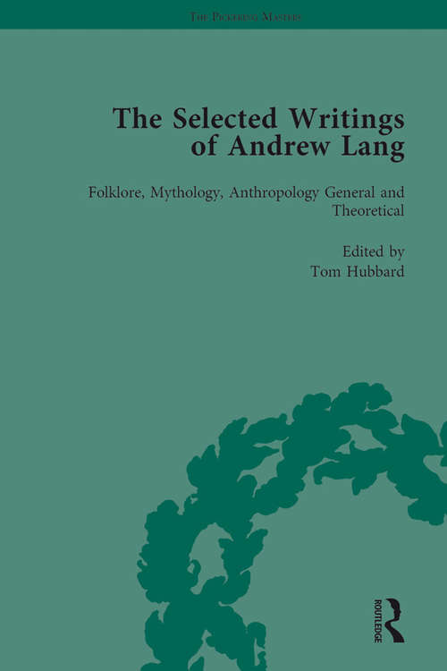 Book cover of The Selected Writings of Andrew Lang: Volume I: Folklore, Mythology, Anthropology; General and Theoretical (The Pickering Masters)