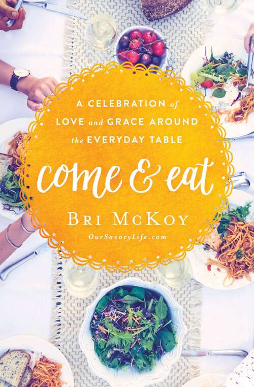 Book cover of Come and Eat: A Celebration of Love and Grace Around the Everyday Table