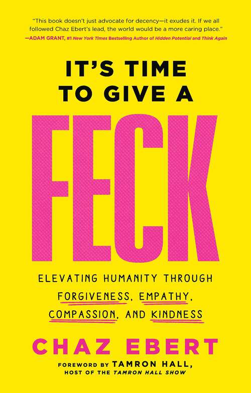 Book cover of It's Time to Give a FECK: Elevating Humanity  through Forgiveness, Empathy, Compassion, and Kindness