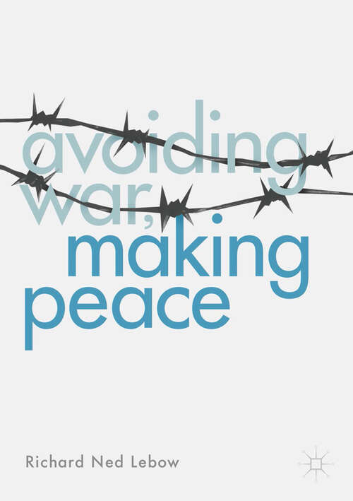 Book cover of Avoiding War, Making Peace