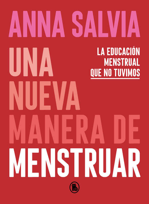 Book cover of Una nueva manera de menstruar: Conociendo y respetando tu cuerpo y tus necesidades menstruales