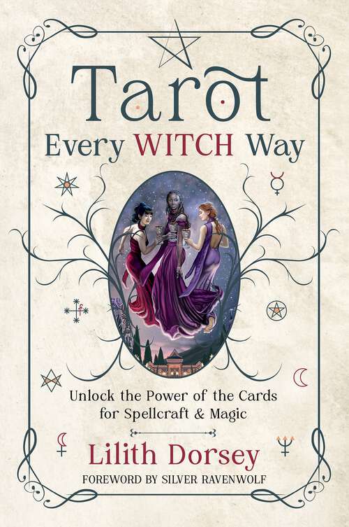 Book cover of Tarot Every Witch Way: Unlock the Power of the Cards for Spellcraft & Magic