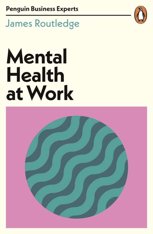 Book cover of Mental Health at Work (Penguin Business Experts Series)