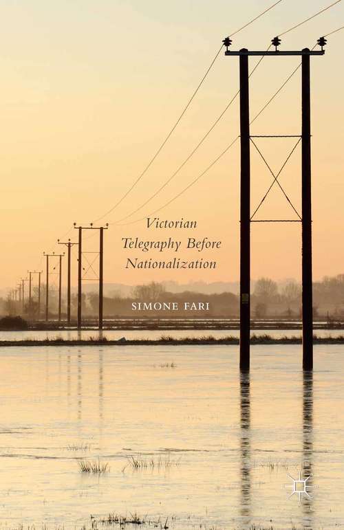 Book cover of Victorian Telegraphy Before Nationalization (1st ed. 2015)