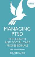 Managing PTSD for Health and Social Care Professionals: Help for the Helpers