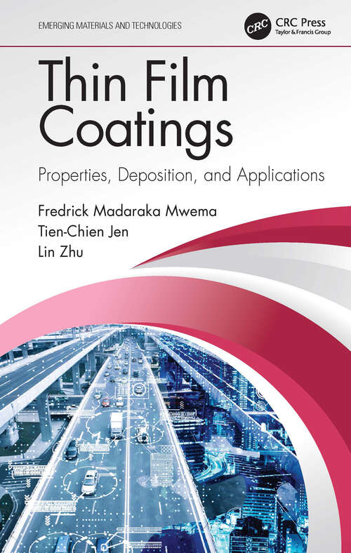 Book cover of Thin Film Coatings: Properties, Deposition, and Applications (Emerging Materials and Technologies)