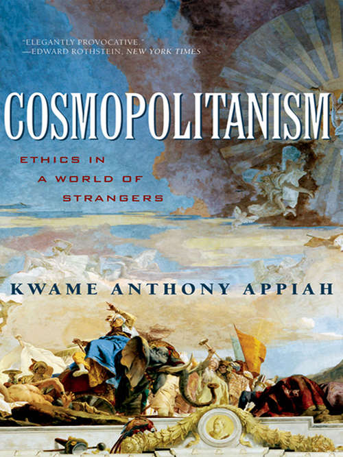 Cosmopolitanism: Ethics in a World of Strangers (Issues of Our Time) (Issues of Our Time #0)