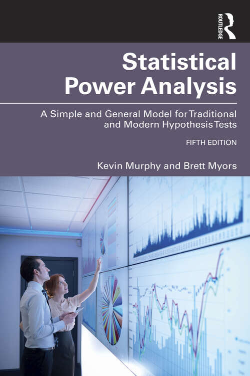 Statistical Power Analysis: A Simple and General Model for Traditional and Modern Hypothesis Tests, Fifth Edition