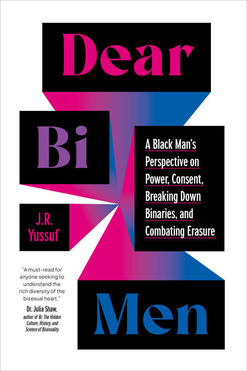 Book cover of Dear Bi Men: A Black Man's Perspective on Power, Consent, Breaking Down Binaries, and Combating Erasure