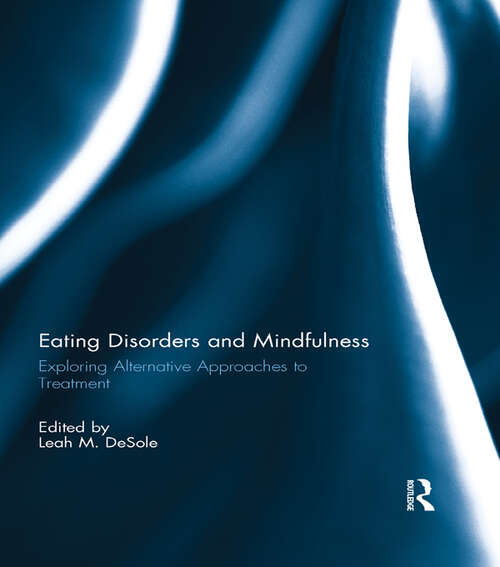 Book cover of Eating Disorders and Mindfulness: Exploring Alternative Approaches to Treatment