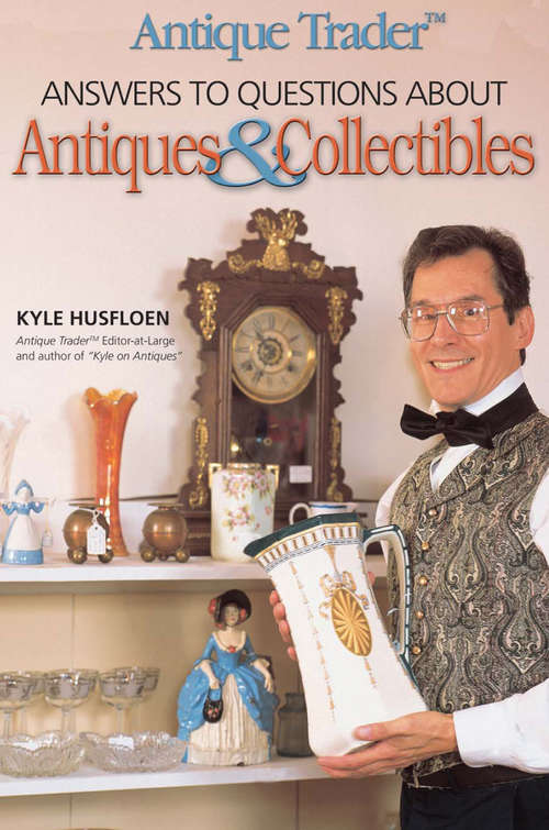 Book cover of Antique Trader Answers to Questions About Antiques & Collectibles