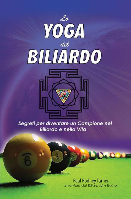 Book cover of Lo Yoga del Biliardo: Segreti per diventare un Campione nel Biliardo e nella Vita