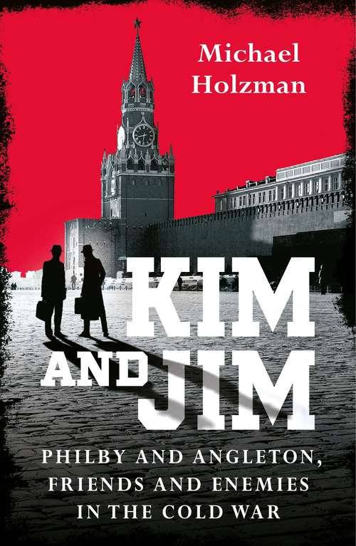 Book cover of Kim and Jim: Philby and Angleton, Friends and Enemies in the Cold War